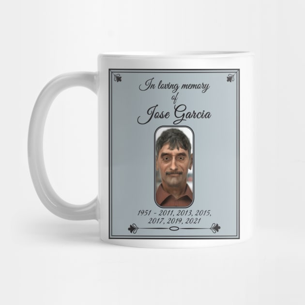 Loving memory of jose garcia by Work Memes